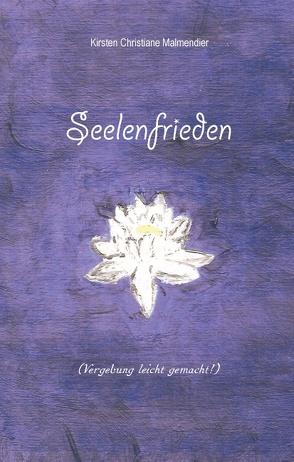 Seelenfrieden von Malmendier,  Kirsten Christiane