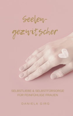 Seelengezwitscher von Girg,  Daniela, Hochgräfe,  Diana