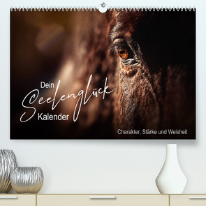 Seelenglück Kalender – Charakter, Stärke, Weisheit (Premium, hochwertiger DIN A2 Wandkalender 2023, Kunstdruck in Hochglanz) von Katharina Siebel,  Saskia