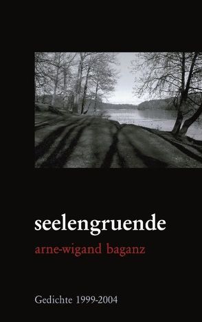seelengruende von Baganz,  Arne W