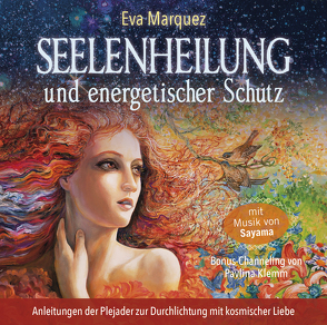 Seelenheilung und energetischer Schutz von Klemm,  Pavlina, Marquez,  Eva, Sayama