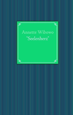 „Seelenherz“ von Wibowo,  Annette