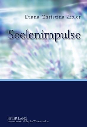 Seelenimpulse von Zisler,  Diana Christina