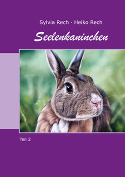 Seelenkaninchen von Rech,  Heiko, Rech,  Sylvia