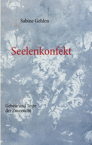 Seelenkonfekt von Gehlen,  Sabine