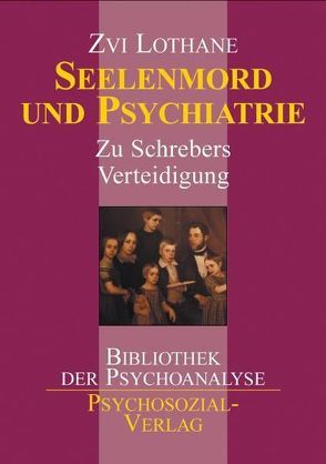 Seelenmord und Psychiatrie von Lothane,  Zvi