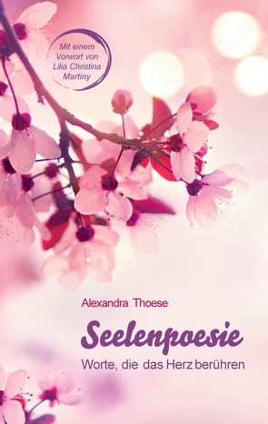 Seelenpoesie – Worte, die das Herz berühren von Thoese,  Alexandra