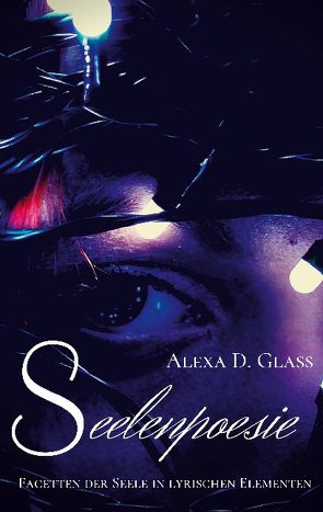 Seelenpoesie von Glass,  Alexa D.