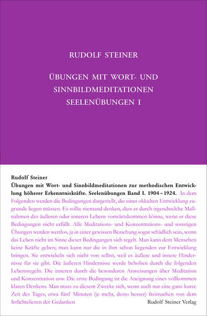 Übungen mit Wort- und Sinnbild-Meditationen zur methodischen Entwicklung höherer Erkenntniskräfte, 1904-1924 von Steiner,  Rudolf