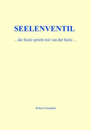 SEELENVENTIL von Ossadnik,  Robert