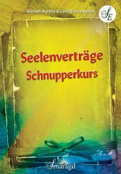 Seelenverträge Schnupperkurs von Aurelia,  Sarinah, Ayach,  Leila Eleisa