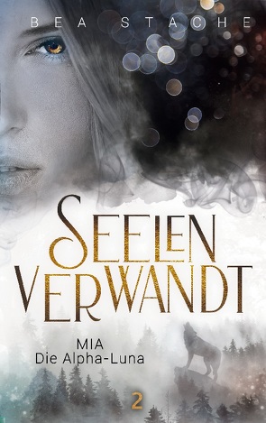 Seelenverwandt, Mia – Die Alpha-Luna von Stache,  Bea