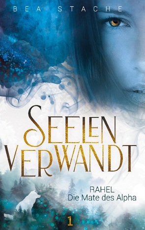 Seelenverwandt, Rahel – Die Mate des Alpha von Stache,  Bea