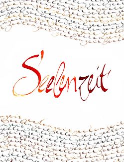 Seelenzeit von Elsner,  Henning, Galuska,  Joachim, Gosda,  Jürgen, Ingwersen,  Friedrich, Kollenbaum,  Volker, Loew,  Thomas, Nelting,  Manfred, Reinken,  Volker, Sprenger,  Bernd, Tischinger,  Michael, Vogler,  Johannes, Völk,  Ilse Manuela, von Ploetz,  Klaus, von Wahlert,  Jochen