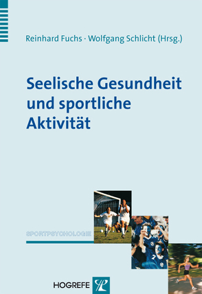 Seelische Gesundheit und sportliche Aktivität von Fuchs,  Reinhard, Schlicht,  Wolfgang