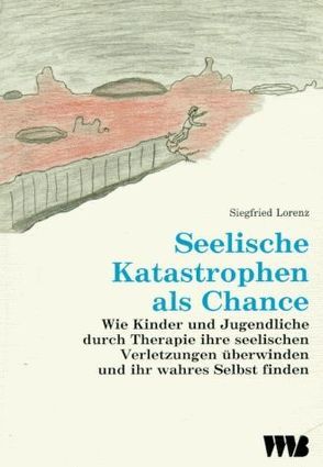 Seelische Katastrophen als Chance von Lorenz,  Siegfried