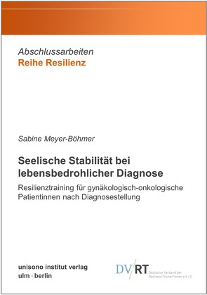 Seelische Stabilität bei lebensbedrohlicher Diagnose von Sabine,  Meyer-Böhmer