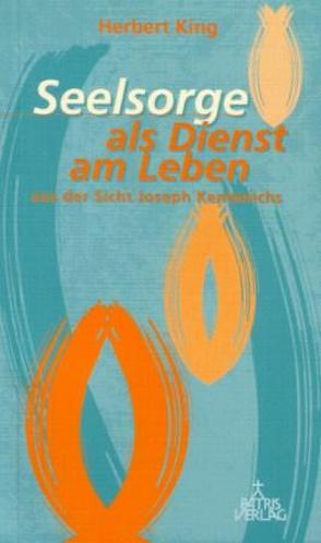 Seelsorge als Dienst am Leben von King,  Herbert