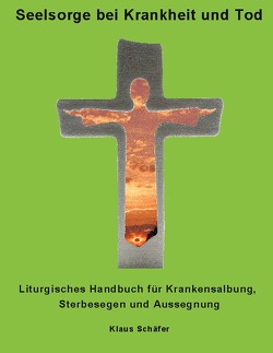 Seelsorge bei Krankheit und Tod von Schaefer,  Klaus