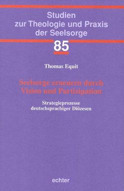 Seelsorge erneuern durch Vision und Partizipation von Equit,  Thomas