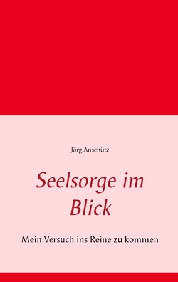 Seelsorge im Blick von Anschütz,  Jörg