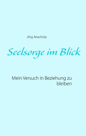 Seelsorge im Blick von Anschütz,  Jörg