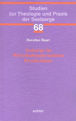 Seelsorge im Wirtschaftsunternehmen Krankenhaus von Haart,  Dorothee