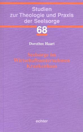 Seelsorge im Wirtschaftsunternehmen Krankenhaus von Haart,  Dorothee