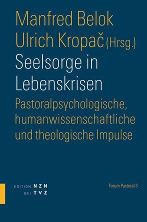 Seelsorge in Lebenskrisen von Belok,  Manfred, Kropac,  Ulrich