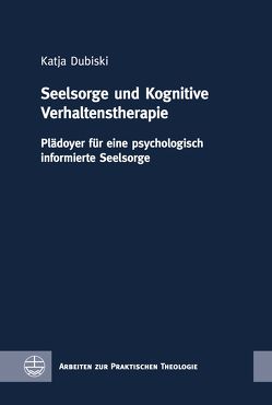 Seelsorge und Kognitive Verhaltenstherapie von Dubiski,  Katja