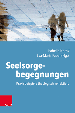 Seelsorgebegegnungen von Burbach,  Christiane, Faber,  Eva-Maria, Gärtner,  Stefan, Graf,  Claudia, Honegger,  Noemi, Kayales,  Christina, Kohler-Spiegel,  Helga, Móricz,  Nikolett, Noth,  Isabelle, Reuter,  Wolfgang, Stuck,  Lukas, Stüfen,  Frank, Wild,  Thomas