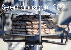 Seemannsgarn 2021. Impressionen von Tau und Takelage (Wandkalender 2021 DIN A2 quer) von Lehmann,  Steffani