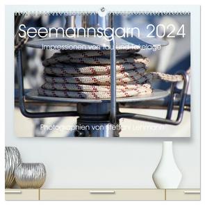 Seemannsgarn 2024. Impressionen von Tau und Takelage (hochwertiger Premium Wandkalender 2024 DIN A2 quer), Kunstdruck in Hochglanz von Lehmann,  Steffani