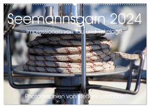 Seemannsgarn 2024. Impressionen von Tau und Takelage (Wandkalender 2024 DIN A2 quer), CALVENDO Monatskalender von Lehmann,  Steffani