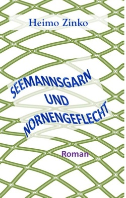 Seemannsgarn und Nornengeflecht von Zinko,  Heimo