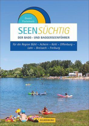 SeenSüchtig – Breisgau und Ortenau von Flachsbarth,  Daniel