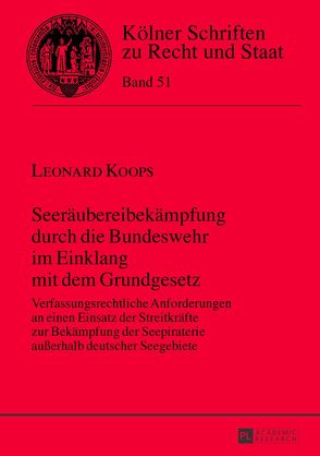 Seeräubereibekämpfung durch die Bundeswehr im Einklang mit dem Grundgesetz von Koops,  Leonard