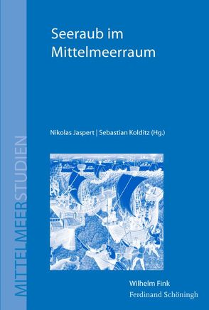 Seeraub im Mittelmeerraum von Jaspert,  Nikolas, Kolditz,  Sebastian