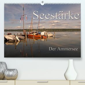 Seestärke – Der Ammersee (Premium, hochwertiger DIN A2 Wandkalender 2023, Kunstdruck in Hochglanz) von Flori0