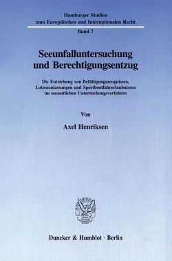 Seeunfalluntersuchung und Berechtigungsentzug. von Henriksen,  Axel