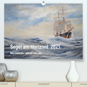 Segel am Horizont – Marinemaler Alfred Jahnke (Premium, hochwertiger DIN A2 Wandkalender 2021, Kunstdruck in Hochglanz) von Holtz,  Solveig