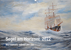 Segel am Horizont – Marinemaler Alfred Jahnke (Wandkalender 2022 DIN A2 quer) von Holtz,  Solveig