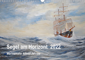 Segel am Horizont – Marinemaler Alfred Jahnke (Wandkalender 2022 DIN A3 quer) von Holtz,  Solveig