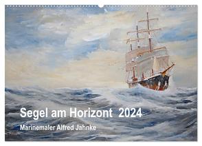 Segel am Horizont – Marinemaler Alfred Jahnke (Wandkalender 2024 DIN A2 quer), CALVENDO Monatskalender von Holtz,  Solveig