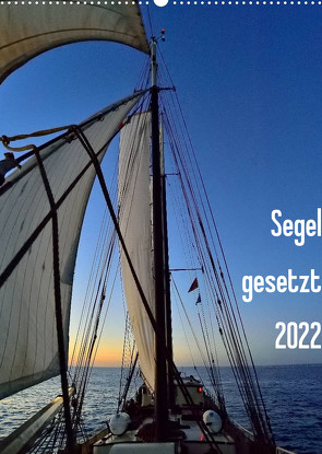 Segel gesetzt 2022 (Wandkalender 2022 DIN A2 hoch) von Just,  Gerald