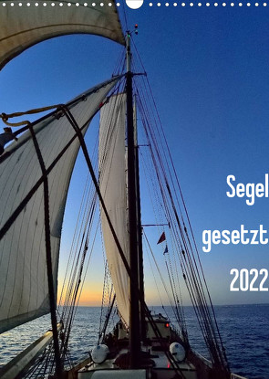 Segel gesetzt 2022 (Wandkalender 2022 DIN A3 hoch) von Just,  Gerald