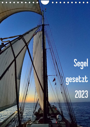 Segel gesetzt 2023 (Wandkalender 2023 DIN A4 hoch) von Just,  Gerald