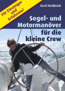 Segel- und Motormanöver für die kleine Crew von Heidbrink,  Gerd