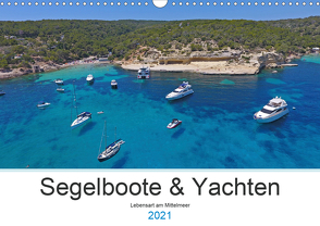 Segelboote und Yachten – Lebensart am Mittelmeer (Wandkalender 2021 DIN A3 quer) von Moments,  Sailing