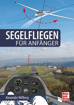 Segelfliegen für Anfänger von Willberg,  Alexander